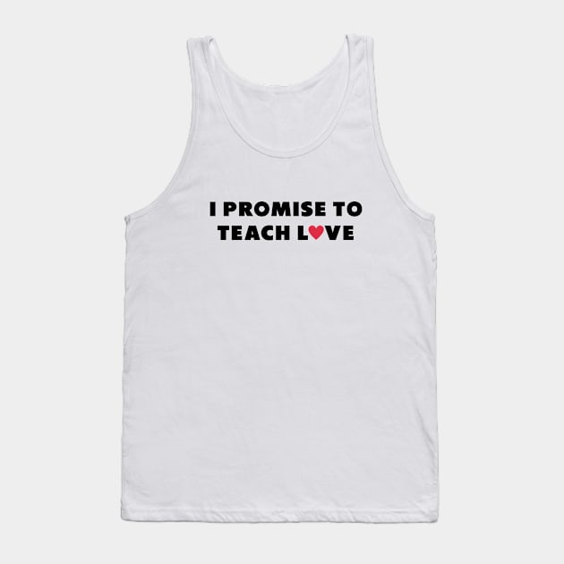 i promise to teach Love Black Tank Top by Dolta